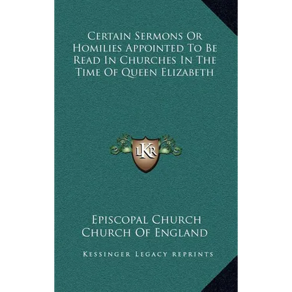 Certain Sermons Or Homilies Appointed To Be Read In Churches In The Time Of Queen Elizabeth - Hardcover