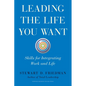 Leading the Life You Want: Skills for Integrating Work and Life - Hardcover