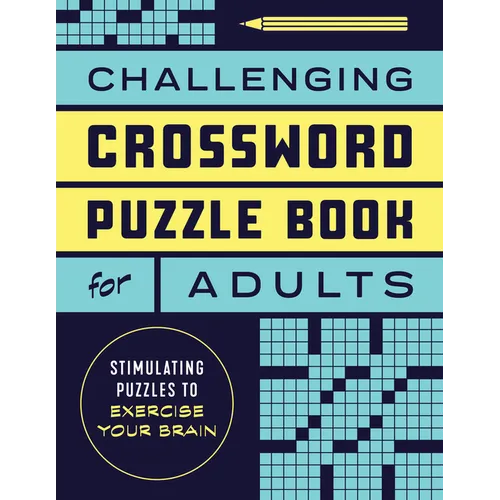 Challenging Crossword Puzzle Book for Adults: Stimulating Puzzles to Exercise Your Brain - Paperback