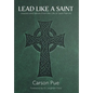 Lead Like a Saint: Lessons and Values from the Life of Saint Patrick - Hardcover