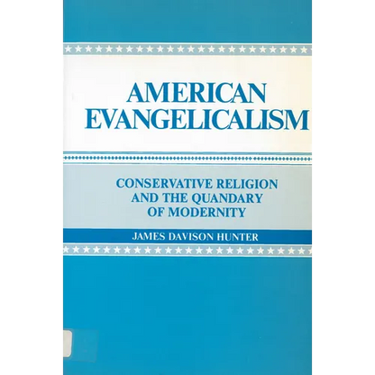American Evangelicalism: Conservative Religion and the Quandary of Modernity - Paperback