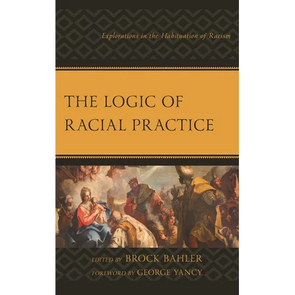 The Logic of Racial Practice: Explorations in the Habituation of Racism - Paperback