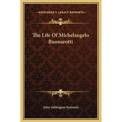 The Life Of Michelangelo Buonarotti - Hardcover