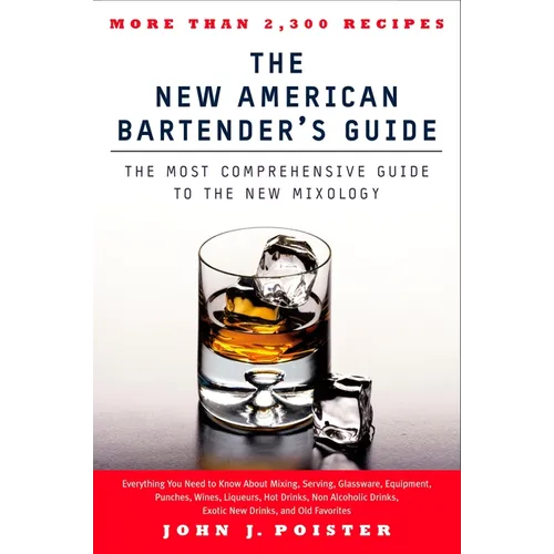 The New American Bartender's Guide: The Most Comprehensive Guide to the New Mixology - Paperback
