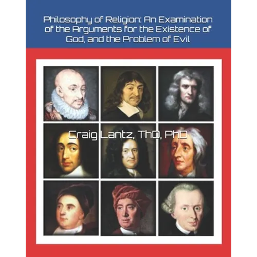 Philosophy of Religion: An Examination of the Arguments for the Existence of God, and the Problem of Evil - Paperback