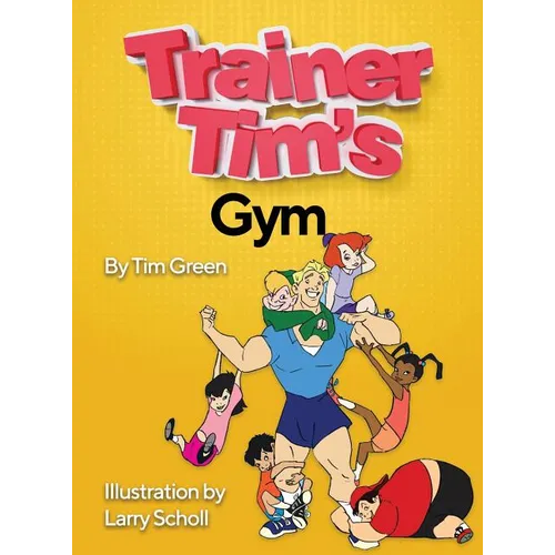 Trainer Tim's Gym - Hardcover