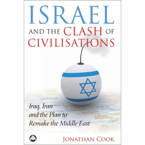 Israel And The Clash Of Civilisations: Iraq, Iran And The Plan To Remake The Middle East - Paperback
