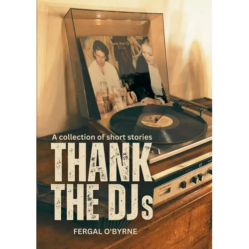 Thank the DJs: A collection of short stories - Paperback