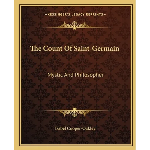 The Count Of Saint-Germain: Mystic And Philosopher - Paperback