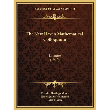 The New Haven Mathematical Colloquium: Lectures (1910) - Paperback