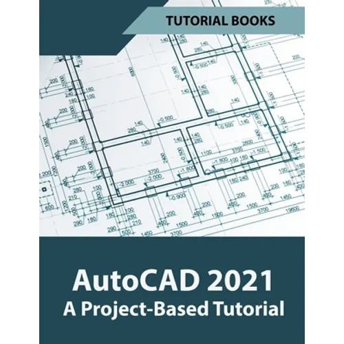AutoCAD 2021 A Project Based Tutorial - Paperback
