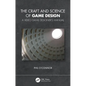 The Craft and Science of Game Design: A Video Game Designer's Manual - Paperback