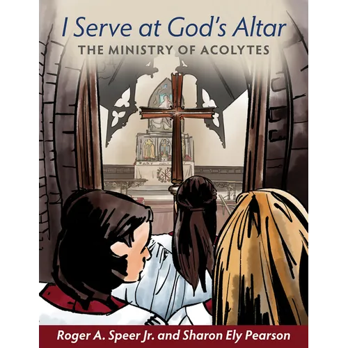 I Serve at God's Altar: The Ministry of Acolytes - Paperback