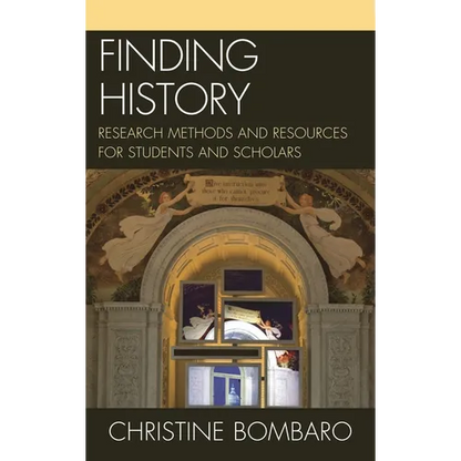 Finding History: Research Methods and Resources for Students and Scholars - Hardcover