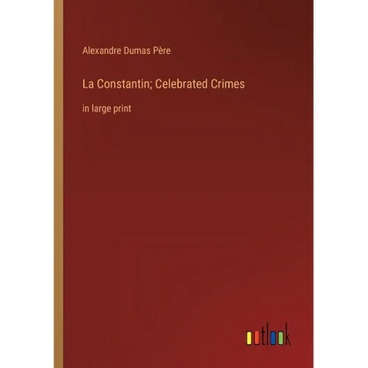 La Constantin; Celebrated Crimes: in large print - Paperback