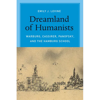 Dreamland of Humanists: Warburg, Cassirer, Panofsky, and the Hamburg School - Paperback