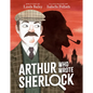 Arthur Who Wrote Sherlock - Hardcover