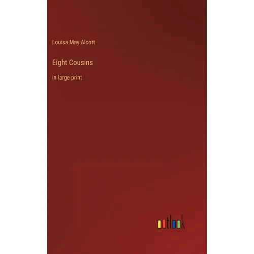 Eight Cousins: in large print - Hardcover