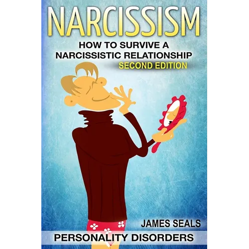Personality Disorders: NARCISSISM: How To Survive A Narcissistic Relationship - Paperback