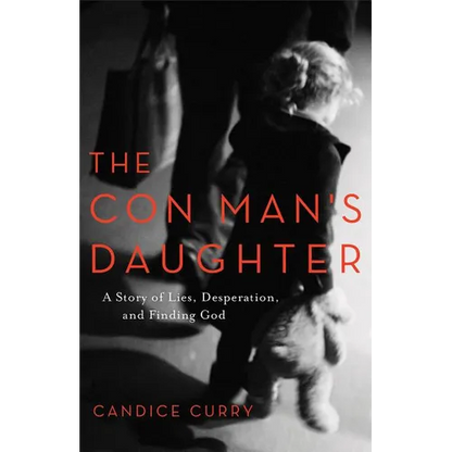 The Con Man's Daughter: A Story of Lies, Desperation, and Finding God - Paperback