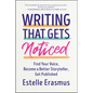 Writing That Gets Noticed: Find Your Voice, Become a Better Storyteller, Get Published - Paperback