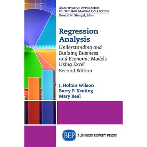 Regression Analysis: Understanding and Building Business and Economic Models Using Excel, Second Edition - Paperback