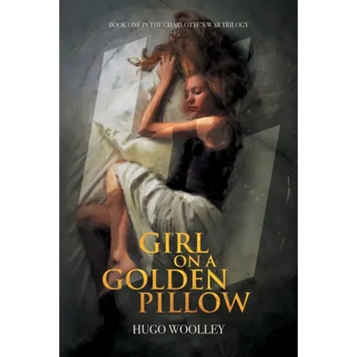Girl on a Golden Pillow: Book 1 in the Charlotte's War Trilogy - Paperback