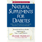 Natural Supplements for Diabetes: Practical and Proven Health Suggestions for Types 1 and 2 Diabetes - Hardcover