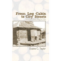 From Log Cabin to City Streets: and a Few Stops Along the Way - Hardcover