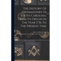 The History Of Freemasonry In South Carolina, From Its Origin In The Year 1736 To The Present Time - Hardcover