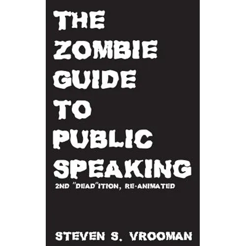 The Zombie Guide to Public Speaking: 2nd "Dead"ition - Paperback
