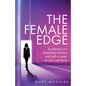 The Female Edge: Accelerate Your Leadership Ambition and Craft a Career on Your Own Terms - Paperback