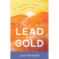 Turning Lead Into Gold: The Transformative Alchemy of Waldorf Teaching - Paperback