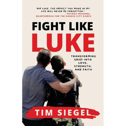 Fight Like Luke: Transforming Grief Into Love, Strength, and Faith - Paperback