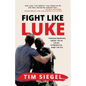 Fight Like Luke: Transforming Grief Into Love, Strength, and Faith - Paperback