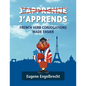 J'apprenne J'apprends: French Verb Conjugations Made Easier - Paperback