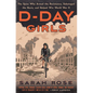 D-Day Girls: The Spies Who Armed the Resistance, Sabotaged the Nazis, and Helped Win World War II - Hardcover