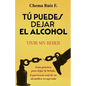Tú puedes dejar el alcohol: Vivir sin beber - Paperback
