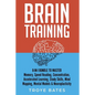 Brain Training: 8-in-1 Bundle to Master Memory, Speed Reading, Concentration, Accelerated Learning, Study Skills, Mind Mapping, Mental - Paperback