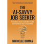 The AI-Savvy Job Seeker: Transform Your LinkedIn Profile and Outshine the Competition - Paperback