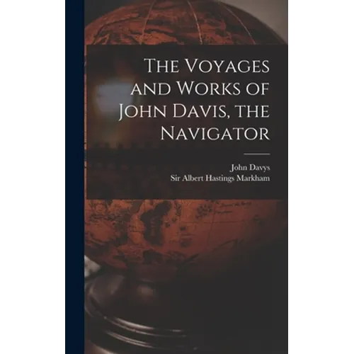 The Voyages and Works of John Davis, the Navigator [microform] - Hardcover