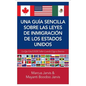 Una Guía Sencilla Sobre las Leyes de Inmigración de los Estados Unidos: Lo que usted DEBE saber cuando lega a America - Paperback