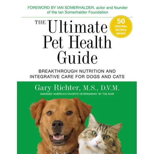The Ultimate Pet Health Guide: Breakthrough Nutrition and Integrative Care for Dogs and Cats - Paperback