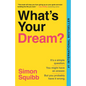 What's Your Dream?: Find Your Passion. Love Your Work. Build a Richer Life. - Paperback