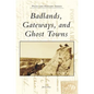 Badlands, Gateways, and Ghost Towns - Hardcover