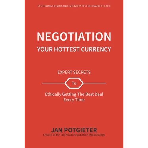 Negotiation: Your Hottest Currency - Paperback