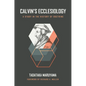 Calvin's Ecclesiology: A Study in the History of Doctrine - Hardcover