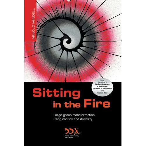 Sitting in the Fire: Large Group Transformation Using Conflict and Diversity - Paperback