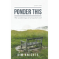 Ponder This: The ponderings of a hopeful soul - Hardcover