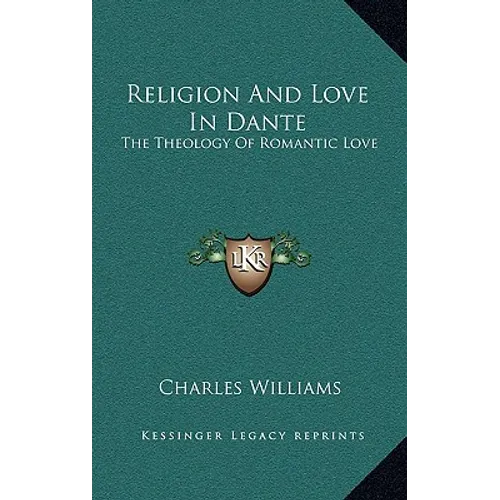 Religion and Love in Dante: The Theology of Romantic Love - Hardcover